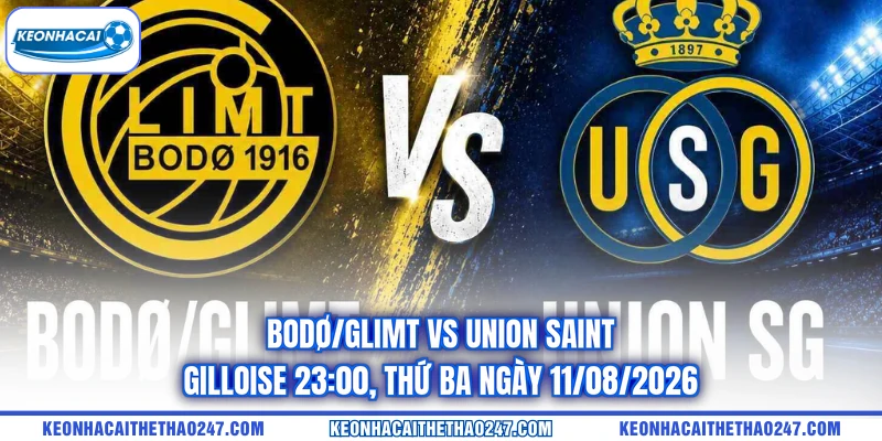 Bodø/Glimt vs Union Saint-Gilloise 23:00, Thứ Ba ngày 11/08/2026
