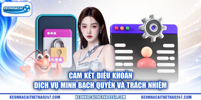 Cam kết điều khoản dịch vụ minh bạch quyền và trách nhiệm Cam kết điều khoản dịch vụ minh bạch quyền và trách nhiệm