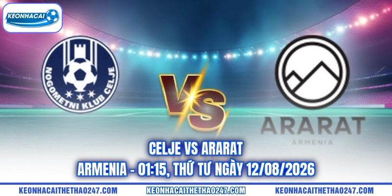 Celje Vs Ararat-Armenia - 01:15, Thứ Tư Ngày 12/08/2026