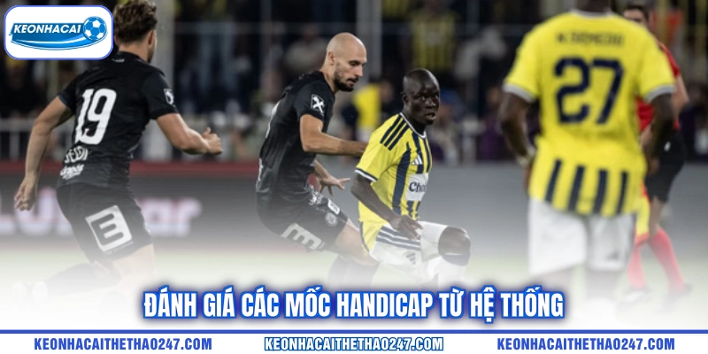 Đánh giá các mốc handicap từ hệ thống