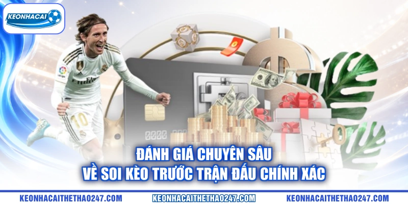 Đánh giá chuyên sâu về soi kèo trước trận đấu chính xác Đánh giá chuyên sâu về soi kèo trước trận đấu chính xác