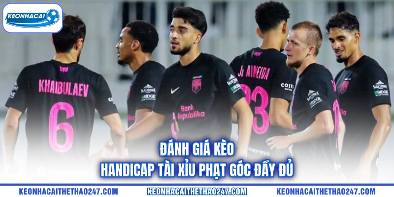 Đánh giá kèo handicap tài xỉu phạt góc đầy đủ