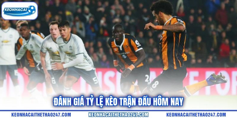 Đánh giá tỷ lệ kèo trận đấu hôm nay Đánh giá tỷ lệ kèo trận đấu hôm nay