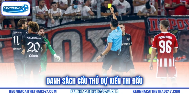 Danh sách cầu thủ dự kiến thi đấu Danh sách cầu thủ dự kiến thi đấu