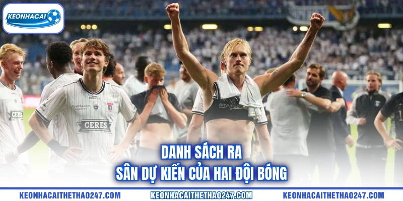 Danh sách ra sân dự kiến của hai đội bóng