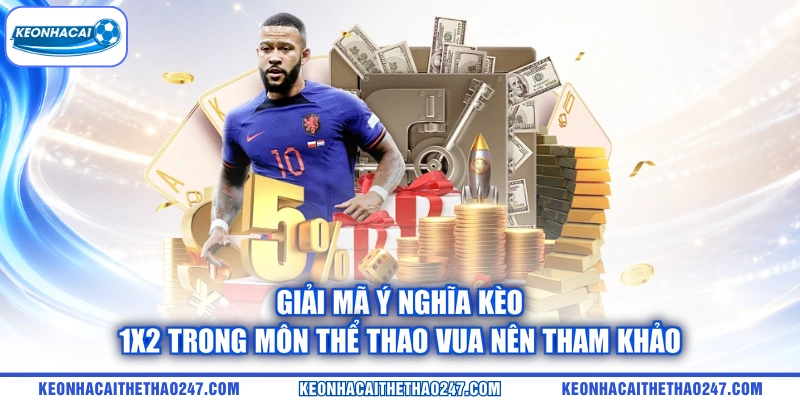 Giải mã ý nghĩa kèo 1X2 trong môn thể thao vua nên tham khảo