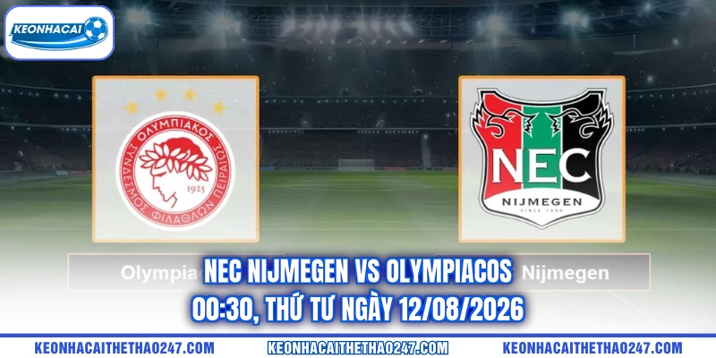 NEC Nijmegen vs Olympiacos - 00:30, Thứ Tư ngày 12/08/2026