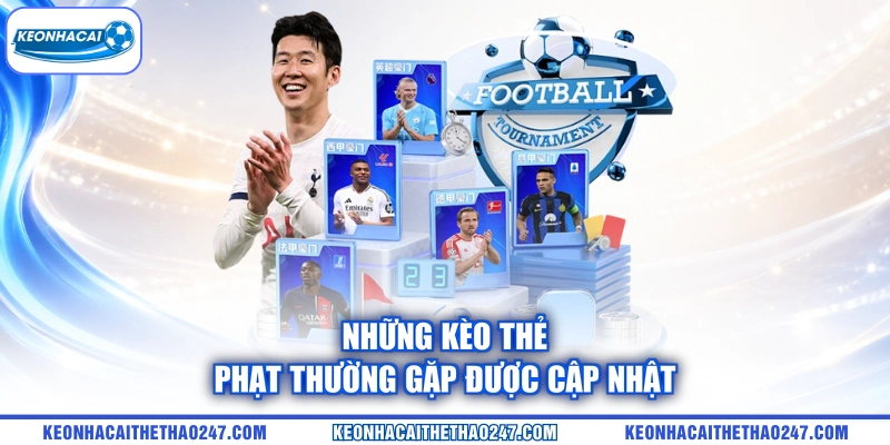Những kèo thẻ phạt thường gặp được cập nhật Những kèo thẻ phạt thường gặp được cập nhật