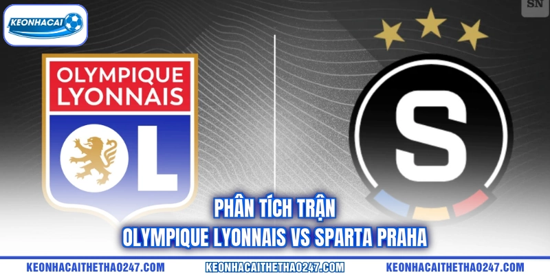 Phân tích trận Olympique Lyonnais vs Sparta Praha Phân tích trận Olympique Lyonnais vs Sparta Praha