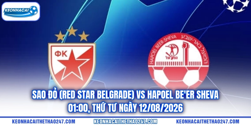 Sao Đỏ (Red Star Belgrade) Vs Hapoel Be'er Sheva – 01:00, Thứ Tư Ngày 12/08/2026
