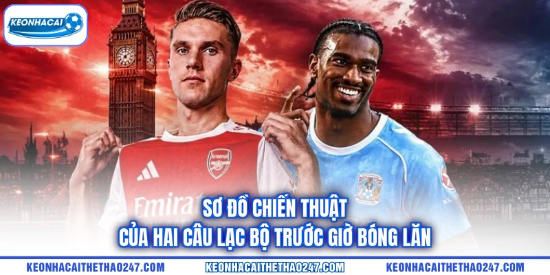 Sơ đồ chiến thuật của hai câu lạc bộ trước giờ bóng lăn Sơ đồ chiến thuật của hai câu lạc bộ trước giờ bóng lăn