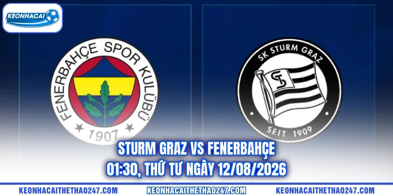 Sturm Graz Vs Fenerbahçe - 01:30, Thứ Tư Ngày 12/08/2026