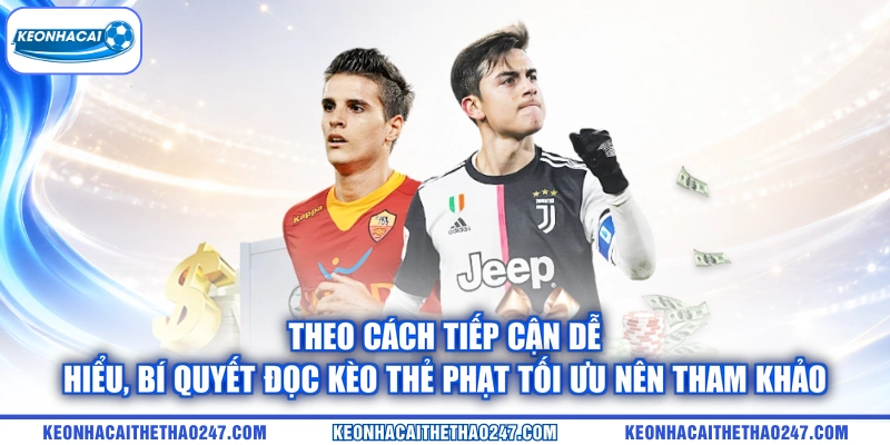 Theo cách tiếp cận dễ hiểu, bí quyết đọc kèo thẻ phạt tối ưu nên tham khảo Theo cách tiếp cận dễ hiểu, bí quyết đọc kèo thẻ phạt tối ưu nên tham khảo