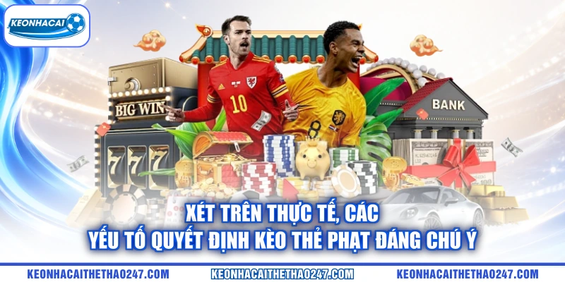 Xét trên thực tế, các yếu tố quyết định kèo thẻ phạt đáng chú ý Xét trên thực tế, các yếu tố quyết định kèo thẻ phạt đáng chú ý